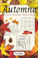 Livre d’activités multi-jeux Automne Édition: Un cahier de 120 pages avec Mots croisés, Sudoku et Mots mêlés | Automne Édition, pour adultes | Format ... et plaisir pour l’automne (French Edition) cover image