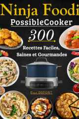 Ninja Foodi PossibleCooker 300 Recettes Faciles, Saines et Gourmandes (French Edition) cover image