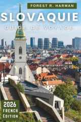 GUIDE DE VOYAGE SLOVAQUIE 2026: Châteaux, parcs nationaux, routes des vins, spas et joyaux cachés avec des itinéraires experts pour des aventures ... (Guides de voyage locaux) (French Edition) cover image