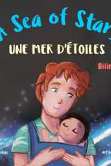 A Sea of Stars - Une mer d'étoiles: A French English bilingual book (dad and son edition). Βedtime story, babywearing, bioluminescent beach (French ... Creativity in Kids) (French Edition) cover image