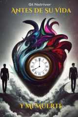 Antes De Su VIda Y Mi Muerte (Spanish Edition) cover image