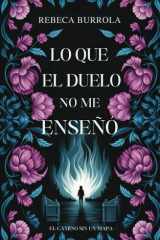 LO QUE EL DUELO NO ME ENSEÑÓ: El Camino Sin Un Mapa (Spanish Edition) cover image