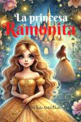 La Princesa Ramonita: Un Libro de Cuentos Mágicos de Amistad, Valentía y Fantasía (Spanish Edition) cover image