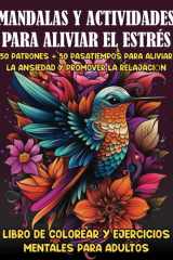 Mandalas y Actividades para Aliviar el Estrés: 50 Patrones + 50 Pasatiempos (Crucigramas, Sopas de Letras y Sudokus) para Aliviar la Ansiedad y ... mentales para Adultos. (Spanish Edition) cover image