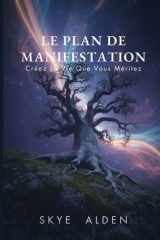 The Manifestation Blueprint / Le Plan de Manifestation - Create the Life You Deserve / Créez la Vie que Vous Méritez cover image