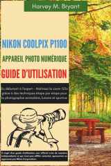 Nikon Coolpix P1100 Appareil Photo Numérique Guide d'Utilisation: Du débutant à l'expert - Maîtrisez le zoom 125x grâce à des techniques étape par ... lunaire et sportive (French Edition) cover image
