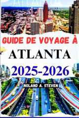 GUIDE DE VOYAGE À ATLANTA 2025-2026: attractions incontournables, conseils budgétaires, monuments, cartes avec images et plus encore cover image