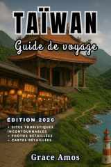 TAÏWAN Guide de voyage 2026: Explorez les temples, les marchés nocturnes, les montagnes et les îles reculées de Taïwan avec des conseils et des secrets d'initiés (French Edition) cover image