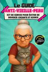 Le Guide Anti-Vieille-Peau: Kit de survie pour éviter de devenir chiante et aigrie. À consommer avec humour et auto-dérision ! cover image
