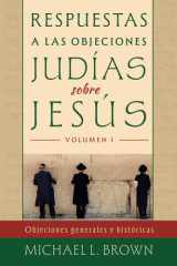 Respuestas a las objeciones judías sobre Jesús vol.1: Objeciones generales e históricas (Spanish Edition) cover image