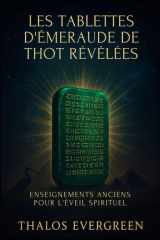 Les tablettes d'émeraude de Thot révélées: Enseignements anciens pour l'éveil spirituel cover image