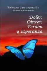 Dolor, cáncer, perdón y esperanza: Los caminos en mi vida (Spanish Edition) cover image