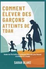 Comment Élever Des Garçons Atteints de Tdah - Guider les Fils Actifs et Facilement Débordés pour Réussir à la Maison et à l'école cover image