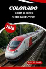 CHEMIN DE FER DU COLORADO GUIDE D'AVENTURE 2026: Là où les chemins de fer patrimoniaux rencontrent les merveilles des montagnes cover image