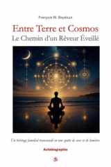 Entre Terre et Cosmos – Le Chemin d’un Rêveur Éveillé - Autobiographie de François W. Beydoun cover image