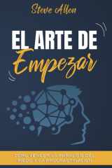El arte de empezar - Cómo vencer la parálisis del miedo y la procrastinación cover image