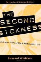 The second sickness: contradictions of capitalist health care cover image