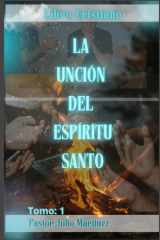 LA UNCION DEL ESPIRITU SANTO. ( TOMO 1): LA UNCION DEL ESPIRITU SANTO 1 (Spanish Edition) cover image