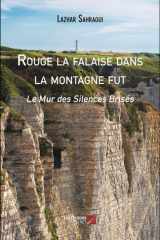 Rouge la falaise dans la montagne fut - Le Mur des Silences Brisés cover image