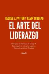 EL ARTE DEL LIDERAZGO: Principios de liderazgo por George S. Patton para la vida y los negocios. Narrado por Kevin Trudeau (Spanish Edition) cover image