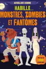 Habille... Monstres, zombies et fantômes - Avec plus de 200 autocollants cover image