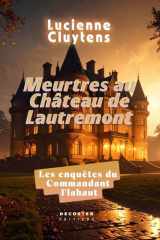 Meurtres au château de Lautremont - Les enquêtes du commandant Flahaut cover image