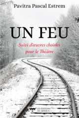 Un Feu - Suivi d'oeuvres choisies pour le Théâtre cover image