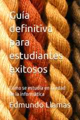 Guía definitiva para estudiantes exitosos: Cómo se estudia en la edad de la informática (Spanish Edition) cover image