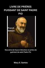 Livre de Prières Puissant de Saint Padre Pio - Neuvaine de 9 jours Dévotion et prière de guérison de saint Padre Pio cover image
