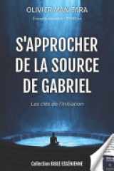 S'approcher de la Source de Gabriel - les Clés de l'initiation - Evangiles Essenien Tome 10 cover image