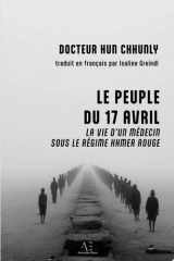 Le Peuple du 17 avril - Un médecin sous le régime khmer rouge cover image