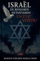 Israël de Benjamin Netanyahou, Un État Voyou ! cover image