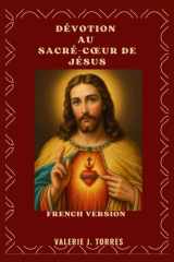 Dévotion Au Sacré-Coeur de Jésus - Un voyage de 30 jours d'amour, de miséricorde et de renouveau cover image