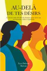 AU-DELÀ DE TES DÉSIRS - Le secret enfin dévoilé des femmes pour vivre une vie heureuse, riche et épanouie cover image