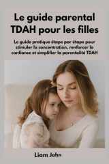 Le guide parental TDAH pour les filles - Le guide pratique étape par étape pour stimuler la concentration, renforcer la confiance et simplifier la parentalité TDAH cover image