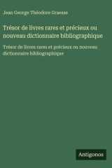 Trésor de livres rares et précieux ou nouveau dictionnaire bibliographique - Trésor de livres rares et précieux ou nouveau dictionnaire bibliographique cover image