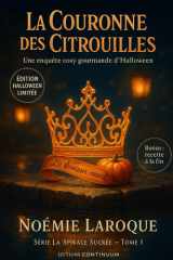 La couronne des citrouilles - Cosy mystery gourmand où, à Saint-Plume, la Couronne en sucre soufflé s'évapore en pleine fête des Citrouilles. cover image