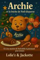 Archie et la bûche de Noël disparue - Un cosy mystère drôle et gourmand pour enfants cover image