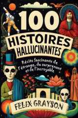 100 Histoires Hallucinantes - Récits Fascinants de l'étrange, du Surprenant et de L'incroyable cover image