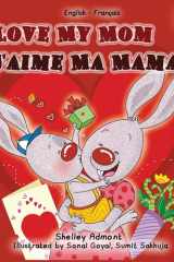I Love My Mom (English French Bilingual Book) cover image