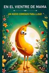 EN EL VIENTRE DE MAMA. Un Nuevo Comienzo para Llouzi: Cuento Embarazo Amor maternal Conexion niños adolescentes mayores ilustraciones (Spanish Edition) cover image