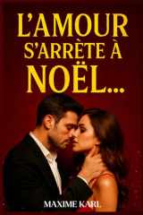 L'amour s'arrête à Noël - Un roman d'amour de Noël captivant, où la magie des fêtes rencontre la douleur des adieux cover image