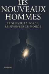 Les Nouveaux Hommes: Redéfinir la force, réinventer le monde (French Edition) cover image