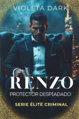 RENZO: Protector Despiadado: Romance de Mafia (Élite Criminal) (Spanish Edition) cover image