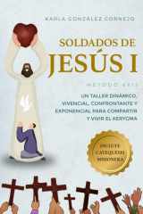 Soldados de Jesús 1: Un taller dinámico, vivencial, confrontante y exponencial para compartir y vivir el Kerygma (Método 6X11) (Spanish Edition) cover image