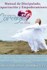 Al Ritmo del Corazón del Padre Manual de Discipulado, Capacitación y Empoderamiento cover image
