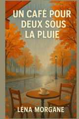 Un café pour deux sous la pluie: Et si un carnet oublié pouvait changer deux vies ? Un roman doux, cocooning et sensible, où la pluie devient messagère et le café un refuge. (French Edition) cover image