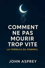 Comment NE PAS MOURIR (trop vite) : La formule du Sommeil (French Edition) cover image