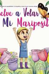 Vuelve a Volar Mi Mariposita: Libro Infantil Sobre la Amabilidad, la Empatía y cómo Hacer Nuevos Amigos (Spanish Edition) cover image