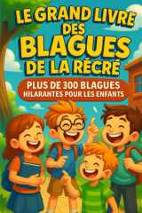 Le Grand Livre des Blagues de la Récré: Plus de 300 blagues hilarantes pour les enfants (French Edition) cover image